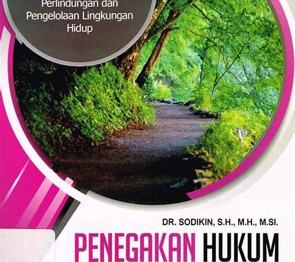 Penegakan Hukum Lingkungan Yang Ketat