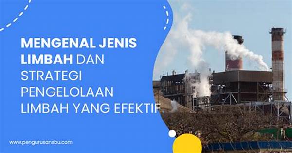 Strategi Efektif Pengelolaan Limbah Beracun